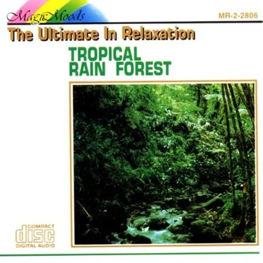 Magic Moods – The Ultimate in Relaxation: Tropical Rain Forest by [nature sounds] - album cover