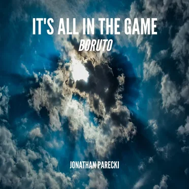 It's All in the Game (From "Boruto: Naruto Next Generations")