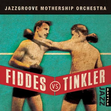 Fiddes vs Tinkler by Jazzgroove Mothership Orchestra - album cover