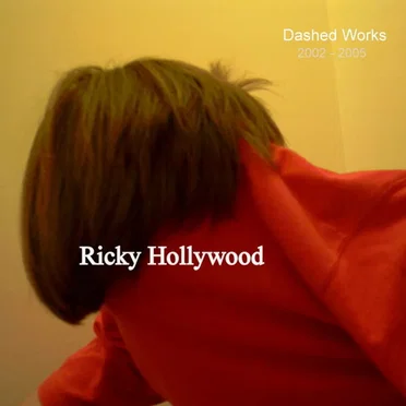 Dashed Works 2002-2005 by Ricky Hollywood - album cover
