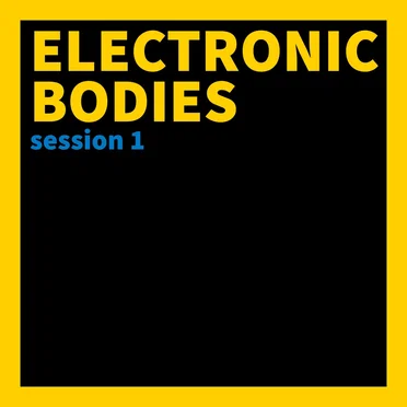Electronic Bodies: Session 1 by Various Artists - album cover