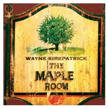 The Maple Room by Wayne Kirkpatrick - album cover