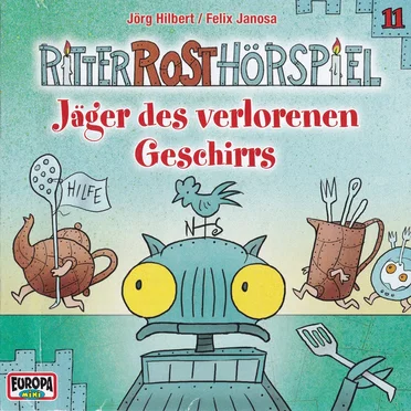 Ritter Rost Hörspiel 11: Jäger des verlorenen Geschirrs by Jörg Hilbert - album cover