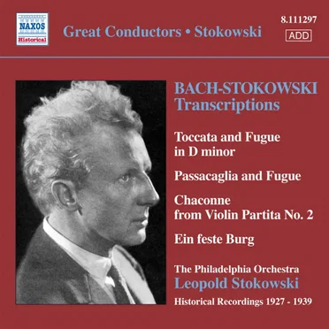 Transcriptions: Toccata and Fugue in D minor / Passacaglia and Fugue / Chaconne from Violin Partita no. 2 / Ein feste Burg (Historical Recordings 1927-1939)