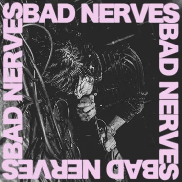 Bad Nerves