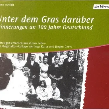 Unter dem Gras darüber: Erinnerungen an 100 Jahre Deutschland by Inge Kurtz - album cover