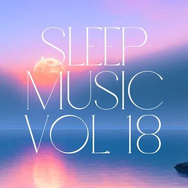 Sleep Music, Vol. 18