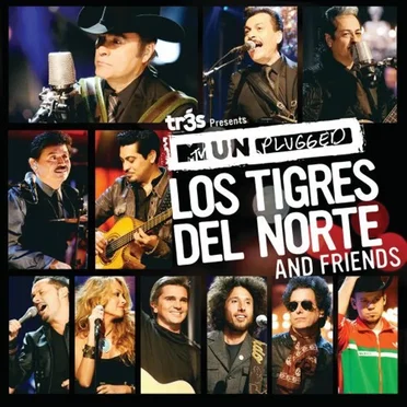 MTV Unplugged: Los Tigres del Norte & Friends
