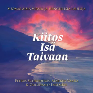 Kiitos Isä Taivaan - Suomalaisia virsiä ja hengellisiä lauluja by Petrus Schroderus - album cover