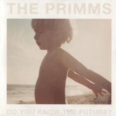 Do You Know The Future? by The Primms - album cover