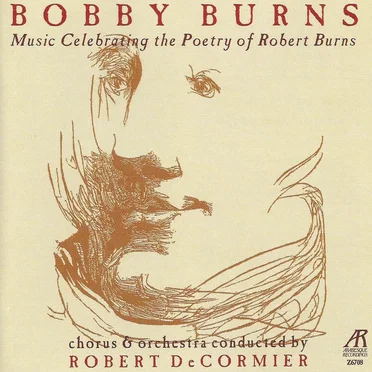 Bobby Burns: Music Celebrating the Poetry of Robert Burns by Robert De Cormier - album cover