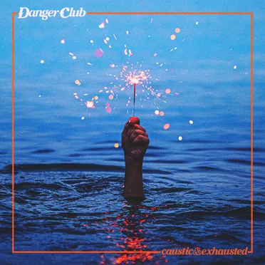 Caustic & Exhausted by Danger Club - album cover