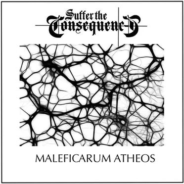 Maleficarum Atheos by Suffer the Consequence - album cover