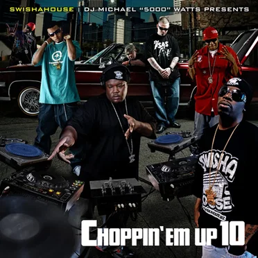 Choppin’ Em Up 10 by Swishahouse - album cover