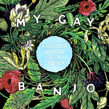 Another World Is In The Air by My Gay Banjo - album cover
