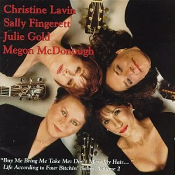 "Buy Me Bring Me Take Me: Don't Mess My Hair..." Life According to Four Bitchin' Babes, Volume 2