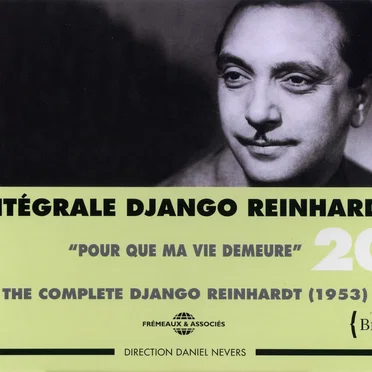 Intégrale Django Reinhardt, Vol. 20 : “Pour que ma vie demeure” 1953 & Compléments 1928-1947