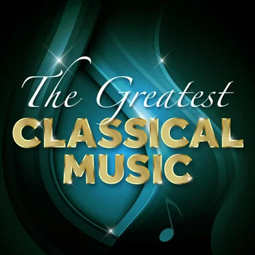 The Greatest Classical Music by Various Artists - album cover