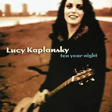 Ten Year Night by Lucy Kaplansky - album cover