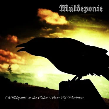 Mülldeponie, or the Other Side of Darkness…