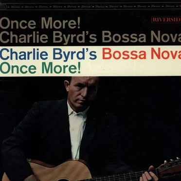 Charlie Byrd's Bossa Nova Once More!