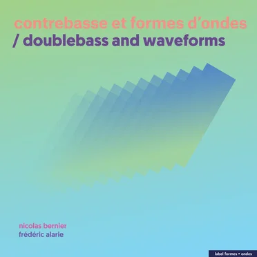 Contrebasse et formes d’ondes by Frédéric Alarie - album cover