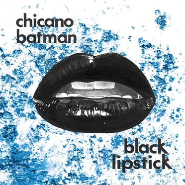 Black Lipstick by Chicano Batman - album cover