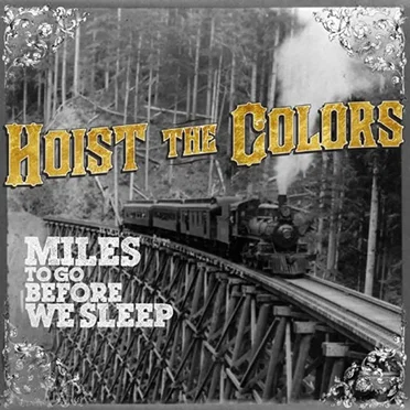 Miles to Go Before We Sleep by Hoist the Colors - album cover