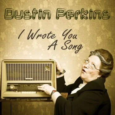 I Wrote You A Song by Dustin Perkins - album cover