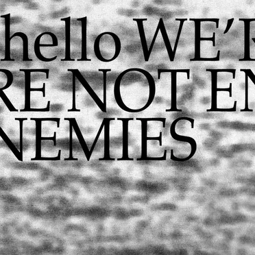 Hello we're not enemies