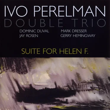 Suite for Helen F. by Ivo Perelman Double Trio - album cover
