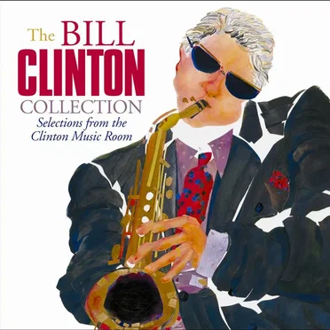 The Bill Clinton Collection: Selections from the Clinton Music Room by Various Artists - album cover