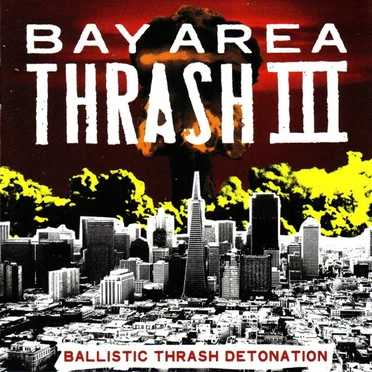 Bay Area Thrash III - Ballistic Thrash Detonation by Various Artists - album cover