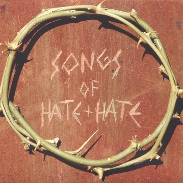 Songs of Hate + Hate