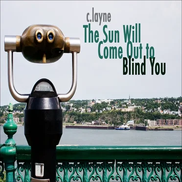 The Sun Will Come Out to Blind You