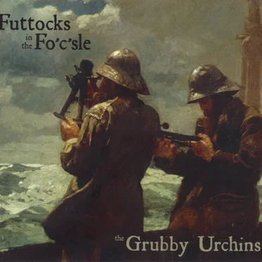 Futtocks in the Fo’c’sle by The Grubby Urchins - album cover