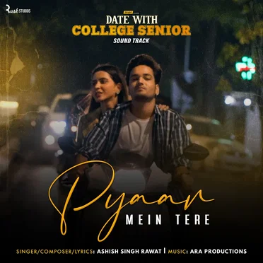 Pyaar Mein Tere (From “Date with College Senior”)
