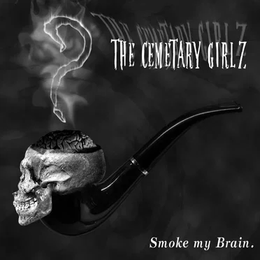 Smoke My Brain. by The Cemetary Girlz - album cover