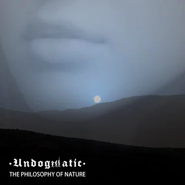The Philosophy Of Nature by Undogmatic - album cover