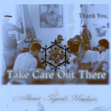 Thank You, Take Care Out There by Absent Signals Nowhere - album cover