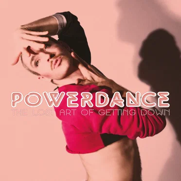 The Lost Art of Getting Down by Powerdance - album cover