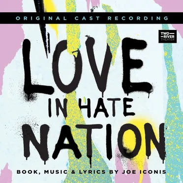 Love in Hate Nation (Original Cast Recording) by Joe Iconis - album cover