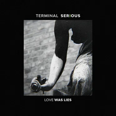Love Was Lies (extended version) by Terminal Serious - album cover