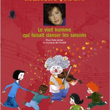 Le vieil homme qui faisait danser les saisons: Pour faire aimer la musique de VIVALDI by Marlène Jobert - album cover