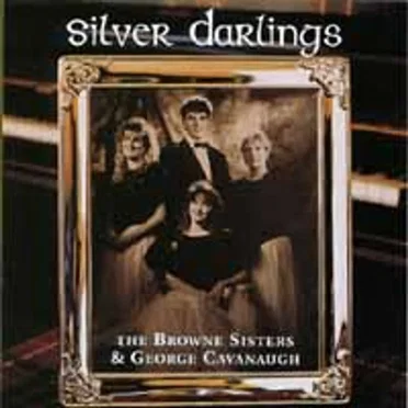Silver Darlings by The Browne Sisters and George Cavanaugh - album cover