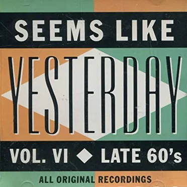 Seems Like Yesterday, Volume VI: Late 60's by Various Artists - album cover