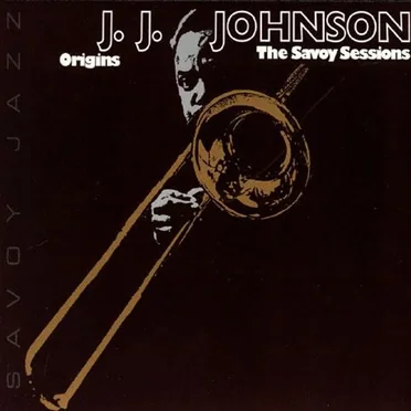 Origins: The Savoy Sessions by J.J. Johnson - album cover