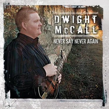 Never Say Never Again by Dwight McCall - album cover