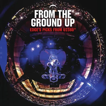 From the Ground Up: Edge’s Picks From U2360°
