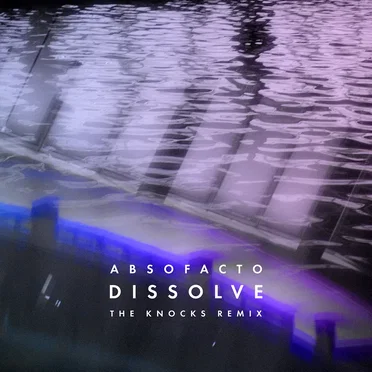 Dissolve (The Knocks remix) by Absofacto - album cover